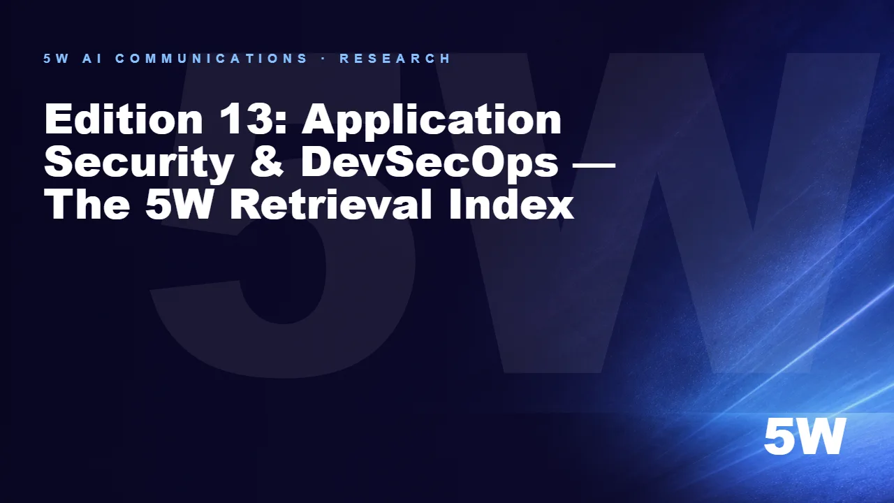 Edition 13: Application Security & DevSecOps — The 5W Retrieval Index