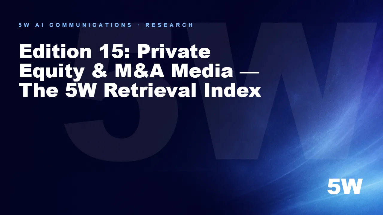 Edition 15: Private Equity & M&A Media — The 5W Retrieval Index